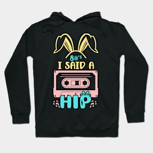 80s I Said A Hip Happy Easter Hip Hop Music Vintage Easter Hoodie